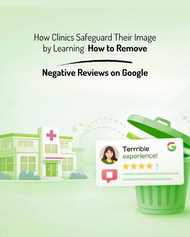 How Clinics Safeguard Their Image by Learning How to Remove Negative Reviews on Google